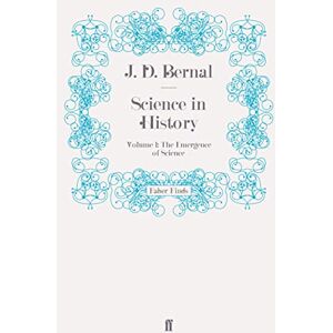Bernal, J. D. Science in History: Volume 1: The Emergence of Science Bernal, J. D. Science in History: Volume 1: The Emergence of Science