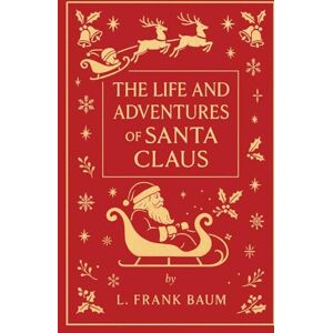 Baumatic The Life and Adventures of Santa Claus: The Unabridged Classic Origin Story: Discover the Untold Story Behind the World’s Most Beloved Christmas Legend Baumatic The Life and Adventures of Santa Claus: The Unabridged Classic Origin Story: Discover the Untold Story Behind the World’s Most Beloved Christmas Legend