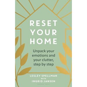 Spellman, Lesley Reset Your Home: Unpack your emotions and your clutter, step by step Spellman, Lesley Reset Your Home: Unpack your emotions and your clutter, step by step