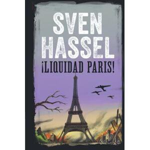 Hassel, Sven LIQUIDAD PARIS: Edición española (Sven Hassel serie bélica) Hassel, Sven LIQUIDAD PARIS: Edición española (Sven Hassel serie bélica)