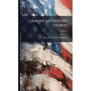 Pratt-Chadwick, Mara Louise American History Stories Pratt-Chadwick, Mara Louise American History Stories