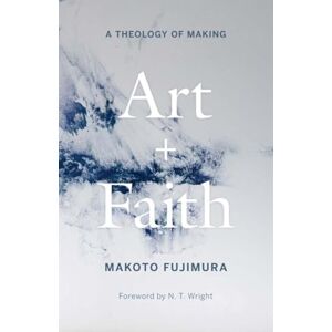 Makoto Fujimura Art and Faith: A Theology of Making Makoto Fujimura Art and Faith: A Theology of Making