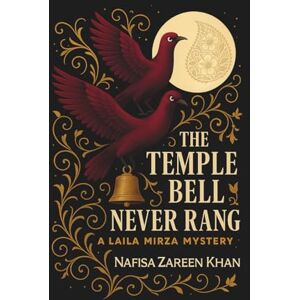 Khan, Nafisa Zareen The Temple Bell Never Rang: A Laila Mirza Mystery (Laila Mirza Mysteries) Khan, Nafisa Zareen The Temple Bell Never Rang: A Laila Mirza Mystery (Laila Mirza Mysteries)