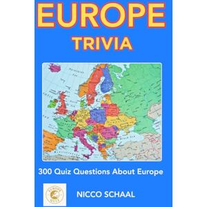SCHAAL, NICCO EUROPE TRIVIA: A Quiz Journey Across Europe (Travel & Trivia by Nicco Schaal) SCHAAL, NICCO EUROPE TRIVIA: A Quiz Journey Across Europe (Travel & Trivia by Nicco Schaal)