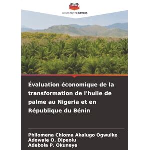 Ogwuike, Philomena Chioma Akalugo Évaluation économique de la transformation de l'huile de palme au Nigeria et en République du Bénin Ogwuike, Philomena Chioma Akalugo Évaluation économique de la transformation de l'huile de palme au Nigeria et en République du Bénin