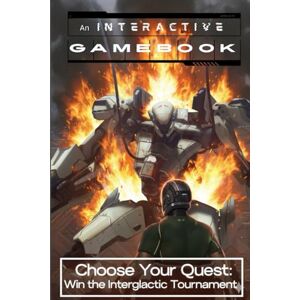 Hadi, Dr. Rabea Choose Your Quest: Win the Intergalactic Tournament: The Ultimate Interactive Sci-Fi Gamebook Adventure with 40+ Endings and Epic Illustrations Hadi, Dr. Rabea Choose Your Quest: Win the Intergalactic Tournament: The Ultimate Interactive Sci-Fi Gamebook Adventure with 40+ Endings and Epic Illustrations