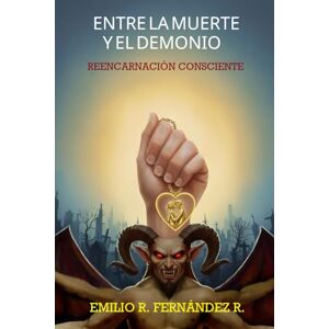 Fernández Ramos, Emilio R. Entre la muerte y el demonio Fernández Ramos, Emilio R. Entre la muerte y el demonio