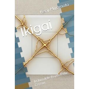 Miyamoto, Kenji Ikigai: Il Libro delle Risposte che Cercavi Miyamoto, Kenji Ikigai: Il Libro delle Risposte che Cercavi