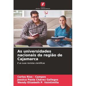 Rios - Campos, Carlos As universidades nacionais da região de Cajamarca: E as suas revistas científicas Rios - Campos, Carlos As universidades nacionais da região de Cajamarca: E as suas revistas científicas