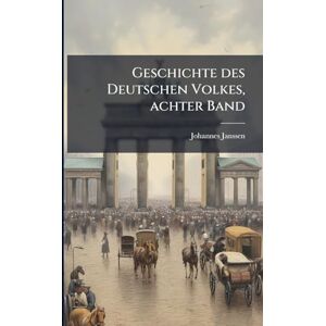 Janssen, Johannes Geschichte des Deutschen Volkes, achter Band Janssen, Johannes Geschichte des Deutschen Volkes, achter Band