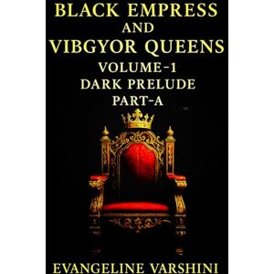 VENKATARAMAN, SRILAKSHMI DARK PRELUDE Vol 01 – Part A: An Epic Dark Fantasy of the Black Empress & Her 7 Celestial Queens—A Mythical Tale of Magic, Prophecy, Love, & the ... Forest (BLACK EMPRESS AND VIBGYOR QUEENS) VENKATARAMAN, SRILAKSHMI DARK PRELUDE Vol 01 – Part A: An Epic Dark Fantasy of the Black Empress & Her 7 Celestial Queens—A Mythical Tale of Magic, Prophecy, Love, & the ... Forest (BLACK EMPRESS AND VIBGYOR QUEENS)