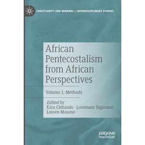 African Pentecostalism from African Perspectives: Volume 1: Methods (Christianity and Renewal Interdisciplinary Studies) African Pentecostalism from African Perspectives: Volume 1: Methods (Christianity and Renewal Interdisciplinary Studies)