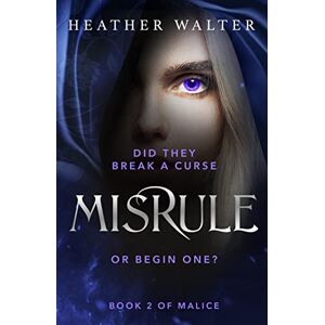 Walter, Heather Misrule: Book Two of the Malice Duology (Malice Duology Series, 2) Walter, Heather Misrule: Book Two of the Malice Duology (Malice Duology Series, 2)