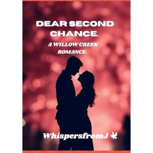 Fromj, Whispers Dear Second Chance: A Willow Creek Romance Fromj, Whispers Dear Second Chance: A Willow Creek Romance