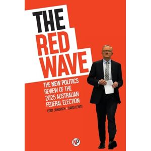 Jokovich, Eddy The Red Wave: The New Politics review of the 2025 Australian federal election Jokovich, Eddy The Red Wave: The New Politics review of the 2025 Australian federal election