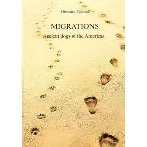 Padrone, Giovanni Migrations: Ancient Dogs of the Americas Padrone, Giovanni Migrations: Ancient Dogs of the Americas