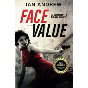 Andrew, Ian Face Value: A Wright & Tran Novel: Volume 1 Andrew, Ian Face Value: A Wright & Tran Novel: Volume 1