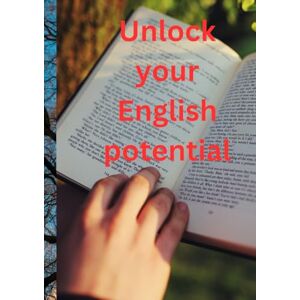 Chisom, Nwafuru Emmanuel Unlock your English potential: The foundation of English mastery Chisom, Nwafuru Emmanuel Unlock your English potential: The foundation of English mastery