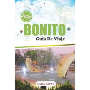 PAPST BONITO GUÍA DE VIAJE 2026: Explora Brasil más allá de las playas: manantiales turquesa, senderos por la selva y aventuras inmersivas en la naturaleza PAPST BONITO GUÍA DE VIAJE 2026: Explora Brasil más allá de las playas: manantiales turquesa, senderos por la selva y aventuras inmersivas en la naturaleza