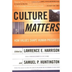 Harrison, Lawrence E. Culture Matters: How Values Shape Human Progress Harrison, Lawrence E. Culture Matters: How Values Shape Human Progress