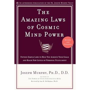 Murphy, Joseph The Amazing Laws of Cosmic Mind Power: Fifteen Simple Laws to Help You Achieve Your Goals and Reach New Levels of Personal Fulfillment Murphy, Joseph The Amazing Laws of Cosmic Mind Power: Fifteen Simple Laws to Help You Achieve Your Goals and Reach New Levels of Personal Fulfillment
