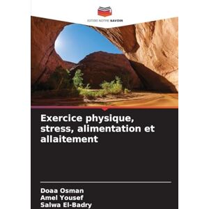 Osman, Doaa Exercice physique, stress, alimentation et allaitement Osman, Doaa Exercice physique, stress, alimentation et allaitement