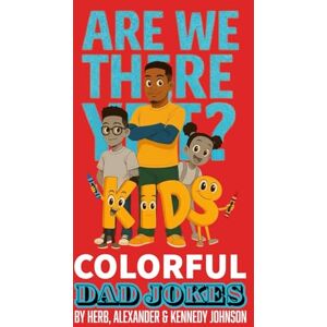 Johnson, Mr. Herb Eubanks-Moody Are We There Yet?: Kids Dads Jokes (The Straight Outta Corny Comedy Series) Johnson, Mr. Herb Eubanks-Moody Are We There Yet?: Kids Dads Jokes (The Straight Outta Corny Comedy Series)