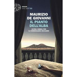 De Giovanni, Maurizio Il pianto dell'alba.Ultima ombra per il commissario Ricciardi De Giovanni, Maurizio Il pianto dell'alba.Ultima ombra per il commissario Ricciardi