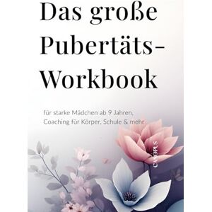 Canopus Das große Pubertäts-Workbook für starke Mädchen ab 9 Jahren: Dein Coaching für Selbstvertrauen, Gefühle, Schule & mehr Canopus Das große Pubertäts-Workbook für starke Mädchen ab 9 Jahren: Dein Coaching für Selbstvertrauen, Gefühle, Schule & mehr