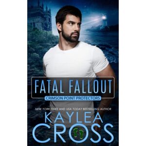 Cross Fatal Fallout: 7 (Crimson Point Protectors Series) Cross Fatal Fallout: 7 (Crimson Point Protectors Series)