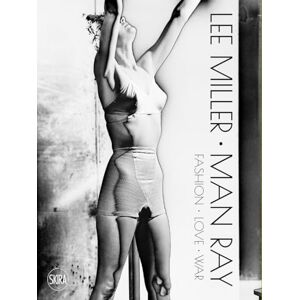 Lee Miller. Man Ray: Fashion Love War Lee Miller. Man Ray: Fashion Love War