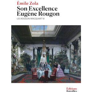 Zola, Émile Son Excellence Eugène Rougon: Les Rougon-Macquart VI Zola, Émile Son Excellence Eugène Rougon: Les Rougon-Macquart VI