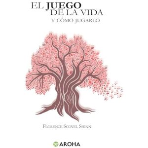 Scovel Shinn, Florence El juego de la vida y cómo jugarlo Scovel Shinn, Florence El juego de la vida y cómo jugarlo