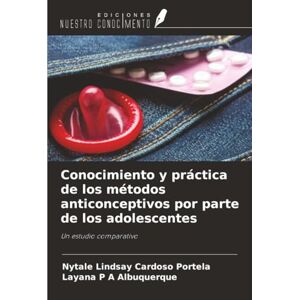Portela, Nytale Lindsay Cardoso Conocimiento y práctica de los métodos anticonceptivos por parte de los adolescentes: Un estudio comparativo Portela, Nytale Lindsay Cardoso Conocimiento y práctica de los métodos anticonceptivos por parte de los adolescentes: Un estudio comparativo