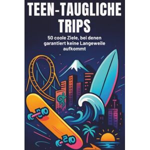 Schulz, Sophia Teen-taugliche Trips: 50 coole Ziele, bei denen garantiert keine Langeweile aufkommt. Schulz, Sophia Teen-taugliche Trips: 50 coole Ziele, bei denen garantiert keine Langeweile aufkommt.