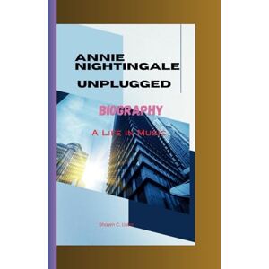 C. Lister, Shawn ANNIE NIGHTINGALE UNPLUGGED: A Life in Music C. Lister, Shawn ANNIE NIGHTINGALE UNPLUGGED: A Life in Music