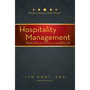 Pont, Lyn Hospitality Management: People Skills and Manners on and off the Job Pont, Lyn Hospitality Management: People Skills and Manners on and off the Job