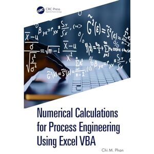 Phan, Chi M. Numerical Calculations for Process Engineering Using Excel VBA Phan, Chi M. Numerical Calculations for Process Engineering Using Excel VBA