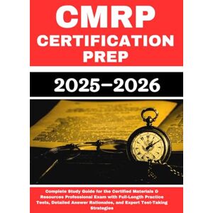 HAGGAI, SOLOMON CMRP Certification Prep 2025–2026: Complete Study Guide for the Certified Materials & Resources Professional Exam with Full-Length Practice Tests, ... Rationales, and Expert Test-Taking Strategies HAGGAI, SOLOMON CMRP Certification Prep 2025–2026: Complete Study Guide for the Certified Materials & Resources Professional Exam with Full-Length Practice Tests, ... Rationales, and Expert Test-Taking Strategies
