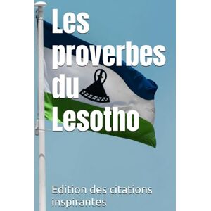 des citations inspirantes, Edition Les proverbes du Lesotho des citations inspirantes, Edition Les proverbes du Lesotho