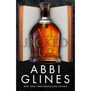 Glines, Abbi All Jacked Up (Mississippi Smoke Series) Glines, Abbi All Jacked Up (Mississippi Smoke Series)