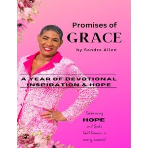 Allen, Sandra M Promises of Grace: Embracing God's Faithfulness in Every Season Allen, Sandra M Promises of Grace: Embracing God's Faithfulness in Every Season