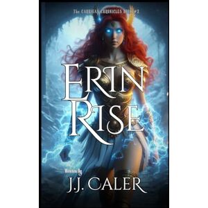 Caler, J.J. Erin Rise (The Carrigan Chronicles 2nd Edition) Caler, J.J. Erin Rise (The Carrigan Chronicles 2nd Edition)