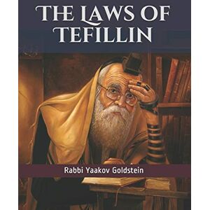 Goldstein, Rabbi Yaakov The Laws of Tefillin: 4 (Davening Laws) Goldstein, Rabbi Yaakov The Laws of Tefillin: 4 (Davening Laws)