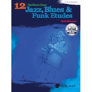 Bob Mintzer 12 Medium Easy Jazz Etudes B Flat Inst (+CD): B-Flat Tenor Saxophone (B-Flat Clarinet and Soprano Saxophone) (Belwin Play-Along) Bob Mintzer 12 Medium Easy Jazz Etudes B Flat Inst (+CD): B-Flat Tenor Saxophone (B-Flat Clarinet and Soprano Saxophone) (Belwin Play-Along)