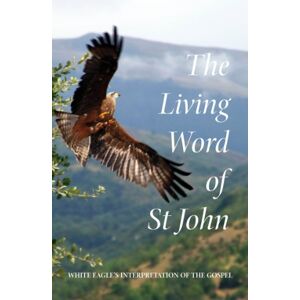 Eagle Living Word of St. John: 's Interpretation of the Gospel Eagle Living Word of St. John: 's Interpretation of the Gospel