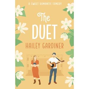 Gardiner, Hailey The Duet: A Brother's Best Friend Sweet Romantic Comedy (Falling for Franklin Series Book 3) Gardiner, Hailey The Duet: A Brother's Best Friend Sweet Romantic Comedy (Falling for Franklin Series Book 3)