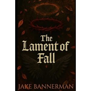 BANNERMAN, JAKE THE LAMENT OF FALL: 19 (Horror Ink Books (16+)) BANNERMAN, JAKE THE LAMENT OF FALL: 19 (Horror Ink Books (16+))