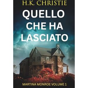 Christie, H.K. Quello che ha lasciato (Martina Monroe) Christie, H.K. Quello che ha lasciato (Martina Monroe)