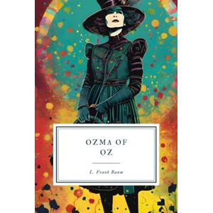 Baumatic Ozma of Oz: A Record of Her Adventures with Dorothy Gale of Kansas, Billina the Yellow Hen, the Scarecrow, the Tin Woodman, Tik-Tok, the Cowardly Lion ... to Mention Faithfully Recorded Herein Baumatic Ozma of Oz: A Record of Her Adventures with Dorothy Gale of Kansas, Billina the Yellow Hen, the Scarecrow, the Tin Woodman, Tik-Tok, the Cowardly Lion ... to Mention Faithfully Recorded Herein